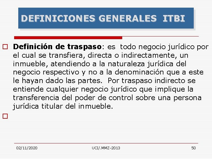 DEFINICIONES GENERALES ITBI o Definición de traspaso: es todo negocio jurídico por el cual