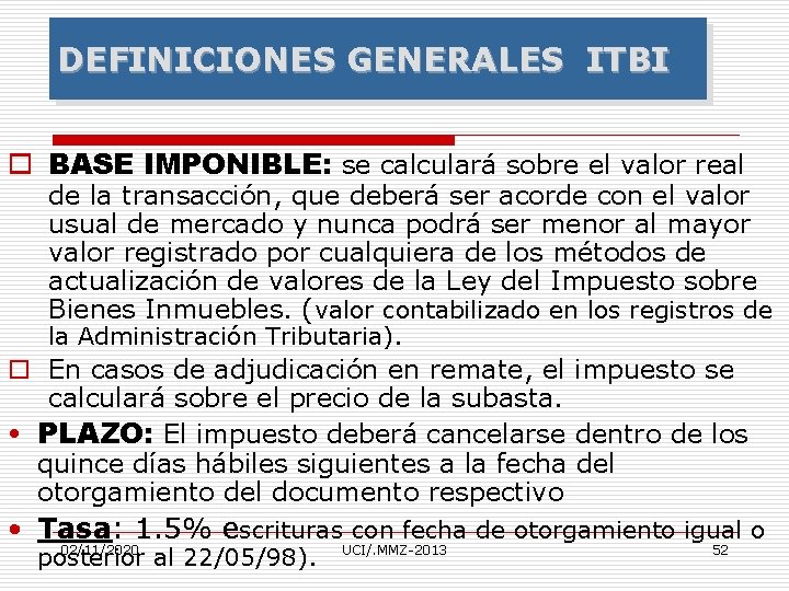 DEFINICIONES GENERALES ITBI o BASE IMPONIBLE: se calculará sobre el valor real de la