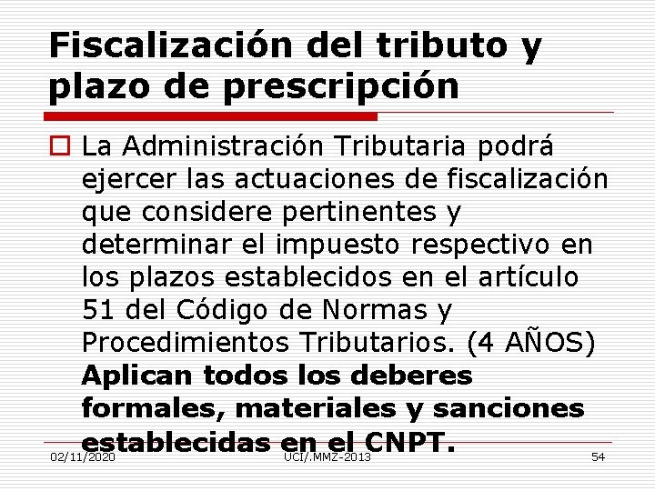 Fiscalización del tributo y plazo de prescripción o La Administración Tributaria podrá ejercer las