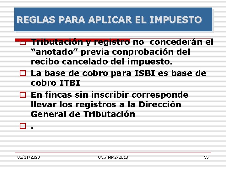 REGLAS PARA APLICAR EL IMPUESTO o Tributación y registro no concederán el “anotado” previa
