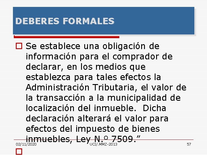 DEBERES FORMALES o Se establece una obligación de información para el comprador de declarar,