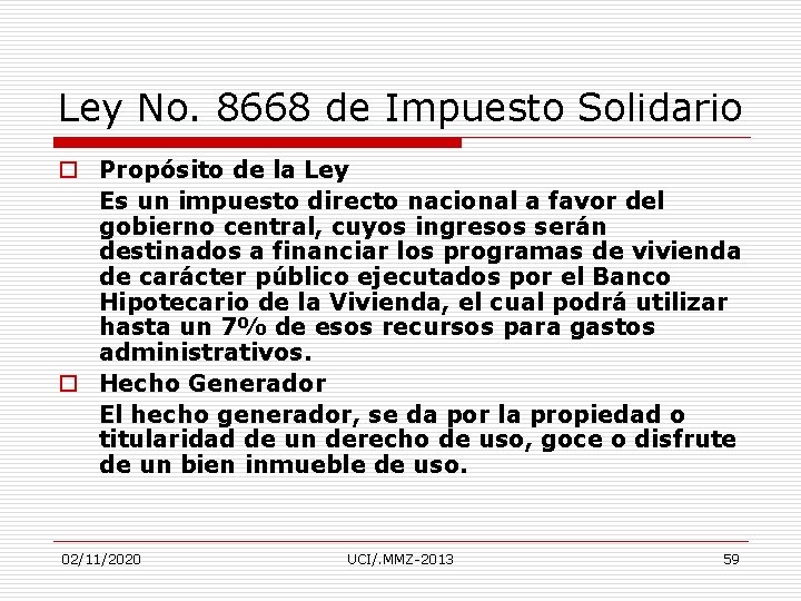 Ley No. 8668 de Impuesto Solidario o Propósito de la Ley Es un impuesto