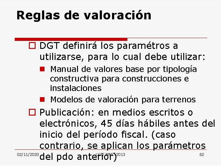 Reglas de valoración o DGT definirá los paramétros a utilizarse, para lo cual debe