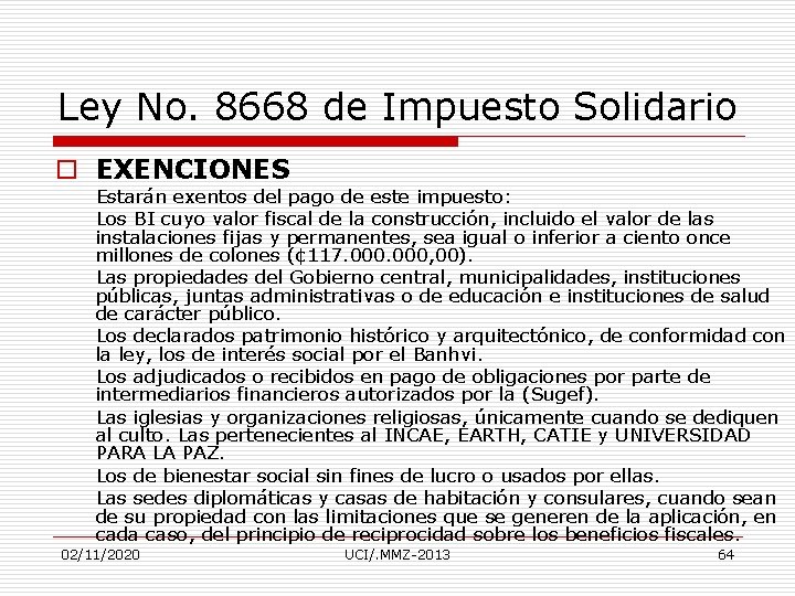 Ley No. 8668 de Impuesto Solidario o EXENCIONES Estarán exentos del pago de este