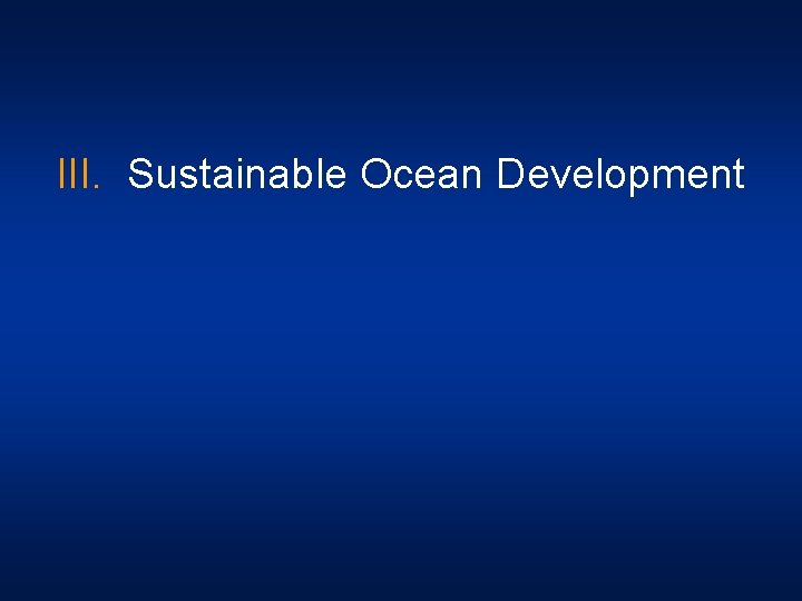 III. Sustainable Ocean Development 