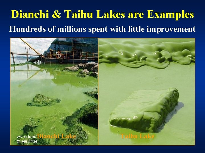 Dianchi & Taihu Lakes are Examples Hundreds of millions spent with little improvement Dianchi