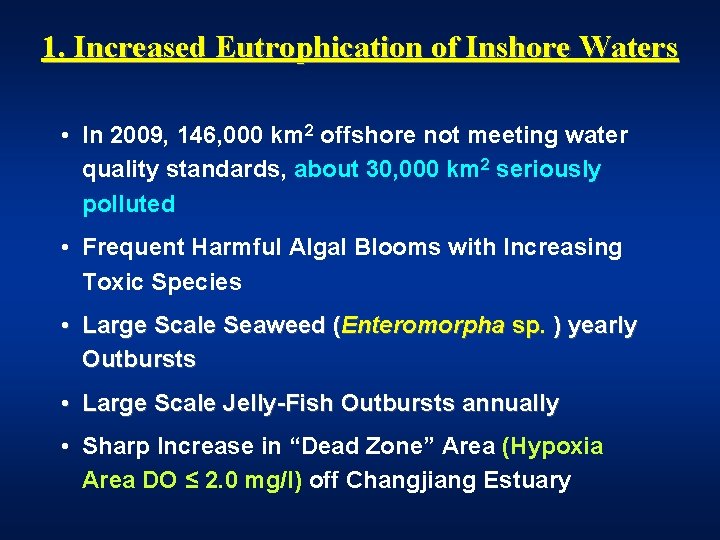 1. Increased Eutrophication of Inshore Waters • In 2009, 146, 000 km 2 offshore
