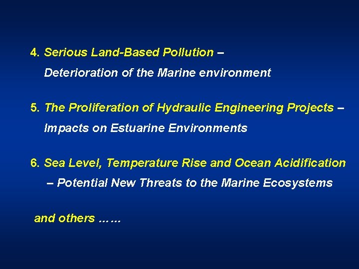 4. Serious Land-Based Pollution – Deterioration of the Marine environment 5. The Proliferation of