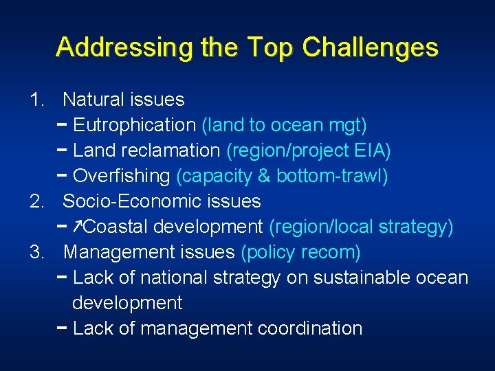 Addressing the Top Challenges 1. Natural issues − Eutrophication (land to ocean mgt) −