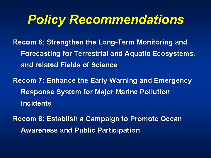 Policy Recommendations Recom 6: Strengthen the Long-Term Monitoring and Forecasting for Terrestrial and Aquatic