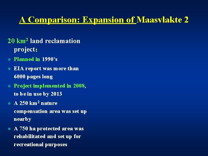 A Comparison: Expansion of Maasvlakte 2 20 km 2 land reclamation project： l Planned