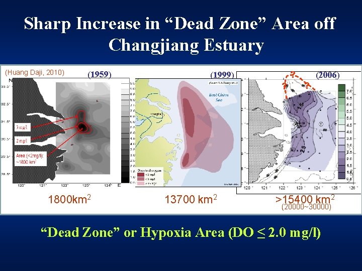 Sharp Increase in “Dead Zone” Area off Changjiang Estuary (Huang Daji, 2010) (1959) ?