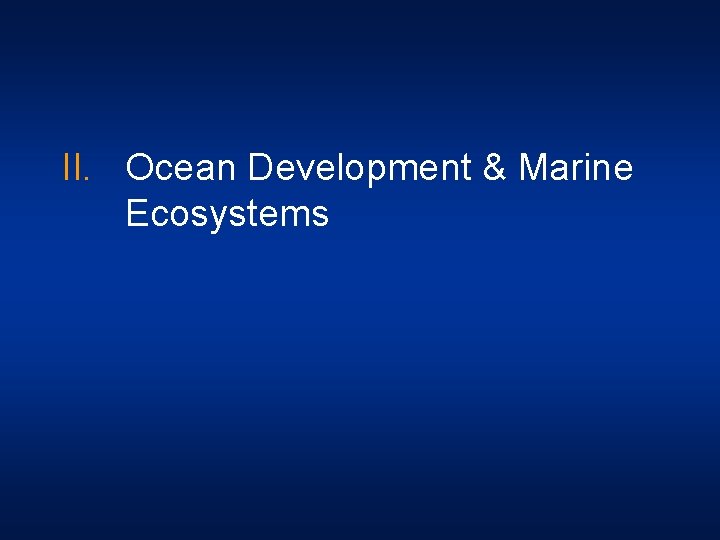 II. Ocean Development & Marine Ecosystems 