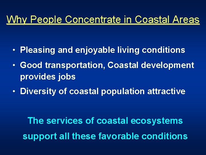 Why People Concentrate in Coastal Areas • Pleasing and enjoyable living conditions • Good