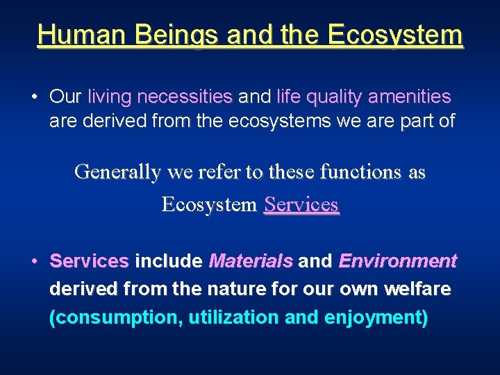 Human Beings and the Ecosystem • Our living necessities and life quality amenities are
