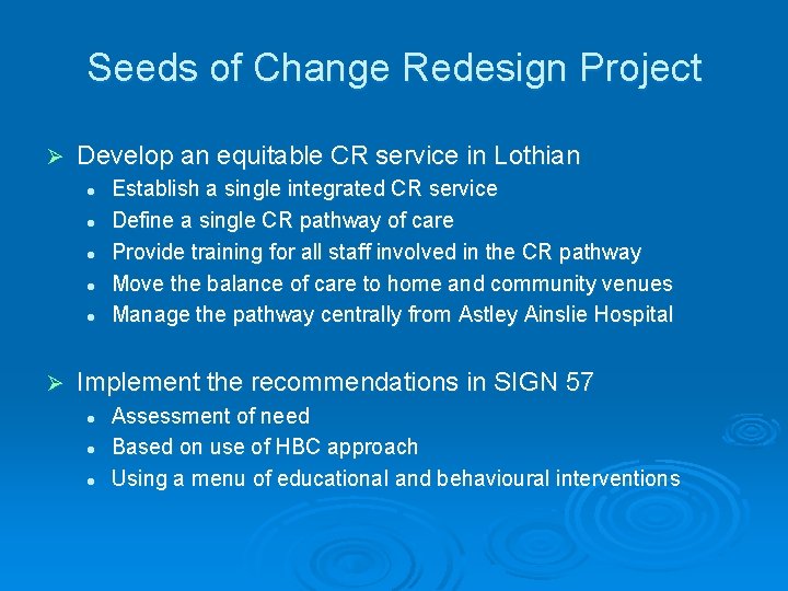 Seeds of Change Redesign Project Ø Develop an equitable CR service in Lothian l
