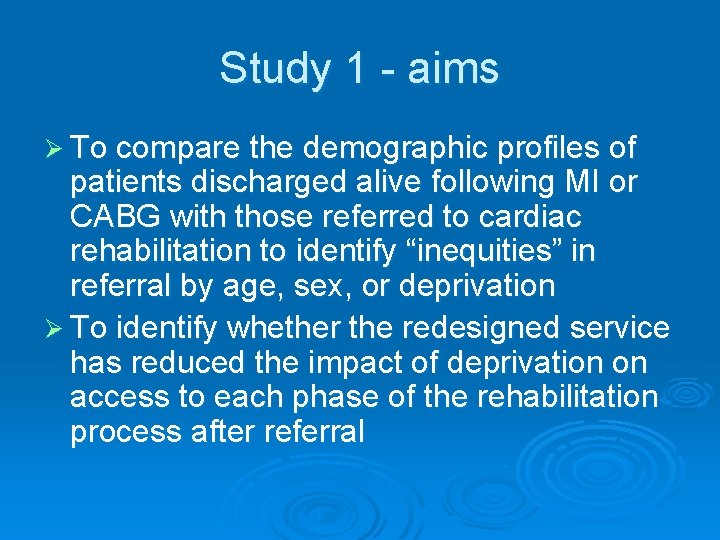 Study 1 - aims Ø To compare the demographic profiles of patients discharged alive