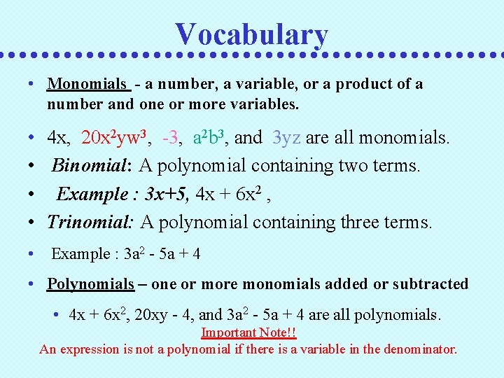 Vocabulary • Monomials - a number, a variable, or a product of a number
