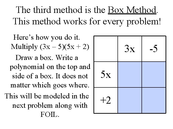 The third method is the Box Method. This method works for every problem! Here’s
