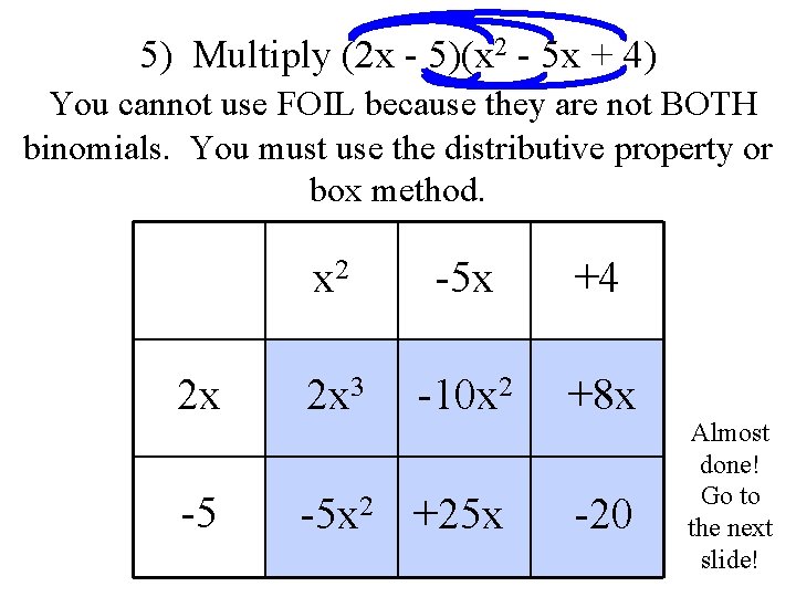 5) Multiply (2 x - 5)(x 2 - 5 x + 4) You cannot