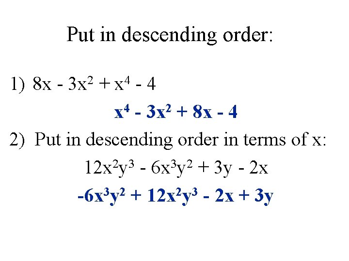Put in descending order: 1) 8 x - 3 x 2 + x 4