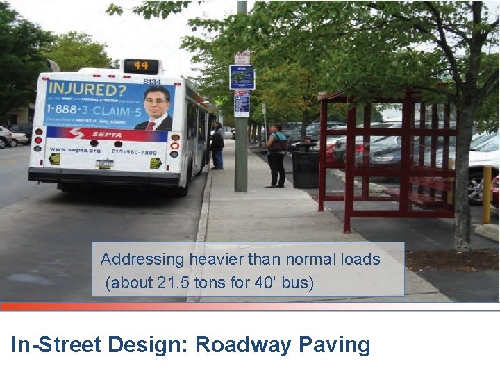Addressing heavier than normal loads (about 21. 5 tons for 40’ bus) In-Street Design: Addressing heavier than normal loads (about 21. 5 tons for 40’ bus) In-Street Design: