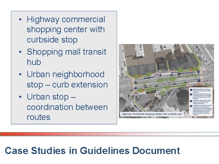 • Highway commercial shopping center with curbside stop • Shopping mall transit hub • Highway commercial shopping center with curbside stop • Shopping mall transit hub