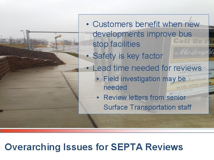 • Customers benefit when new developments improve bus stop facilities • Safety is • Customers benefit when new developments improve bus stop facilities • Safety is