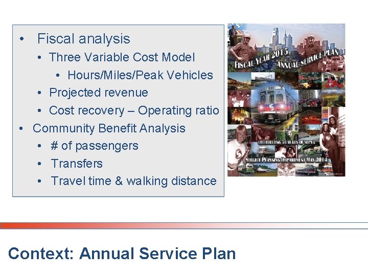 • Fiscal analysis • Three Variable Cost Model • Hours/Miles/Peak Vehicles • Projected • Fiscal analysis • Three Variable Cost Model • Hours/Miles/Peak Vehicles • Projected