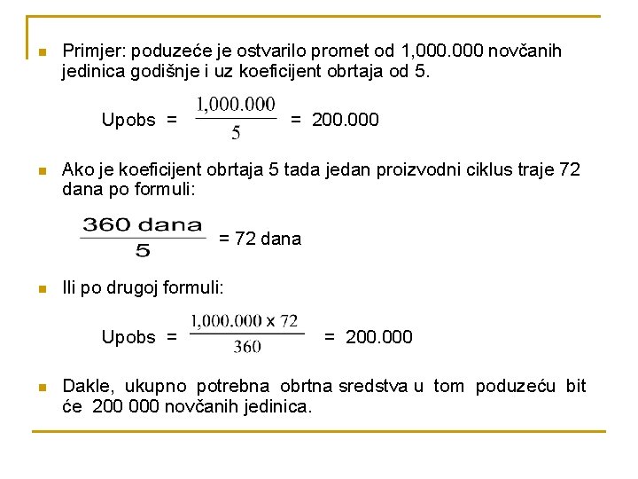 n Primjer: poduzeće je ostvarilo promet od 1, 000 novčanih jedinica godišnje i uz