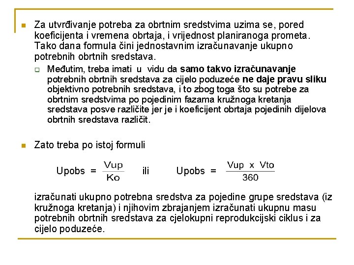 n Za utvrđivanje potreba za obrtnim sredstvima uzima se, pored koeficijenta i vremena obrtaja,