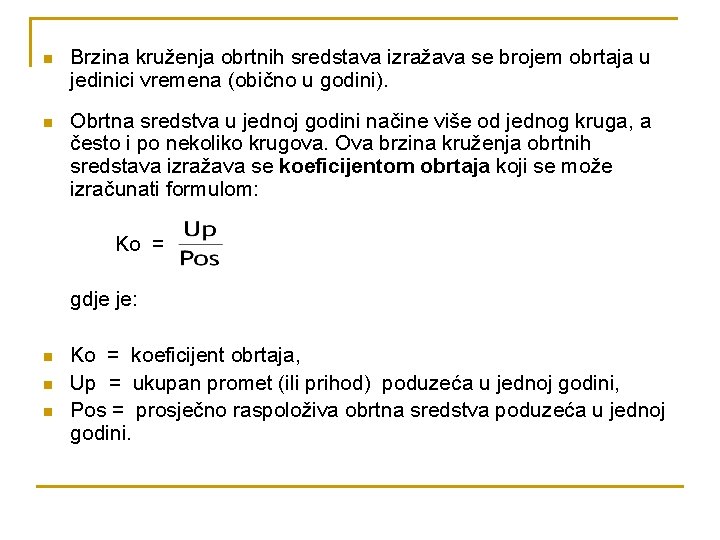 n Brzina kruženja obrtnih sredstava izražava se brojem obrtaja u jedinici vremena (obično u