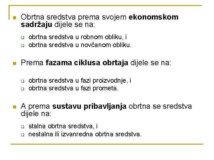 n Obrtna sredstva prema svojem ekonomskom sadržaju dijele se na: q q n Prema