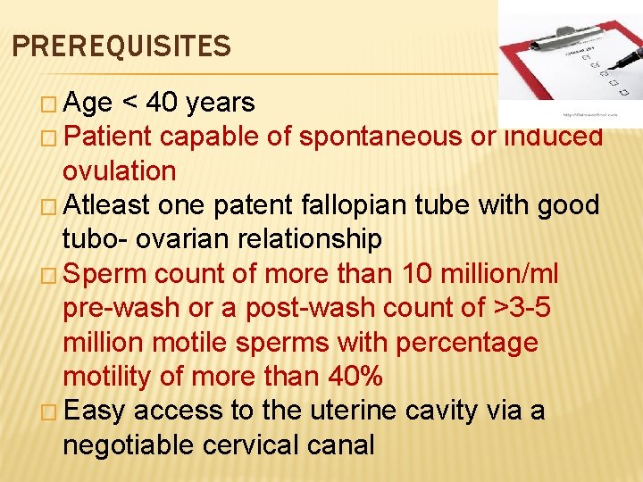 PREREQUISITES � Age < 40 years � Patient capable of spontaneous or induced ovulation