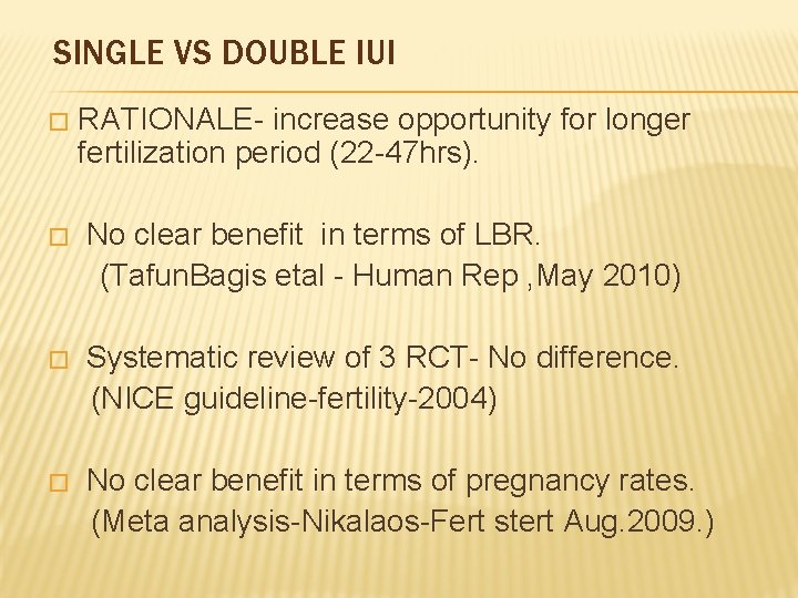 SINGLE VS DOUBLE IUI � RATIONALE- increase opportunity for longer fertilization period (22 -47