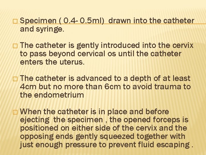 � Specimen ( 0. 4 - 0. 5 ml) drawn into the catheter and