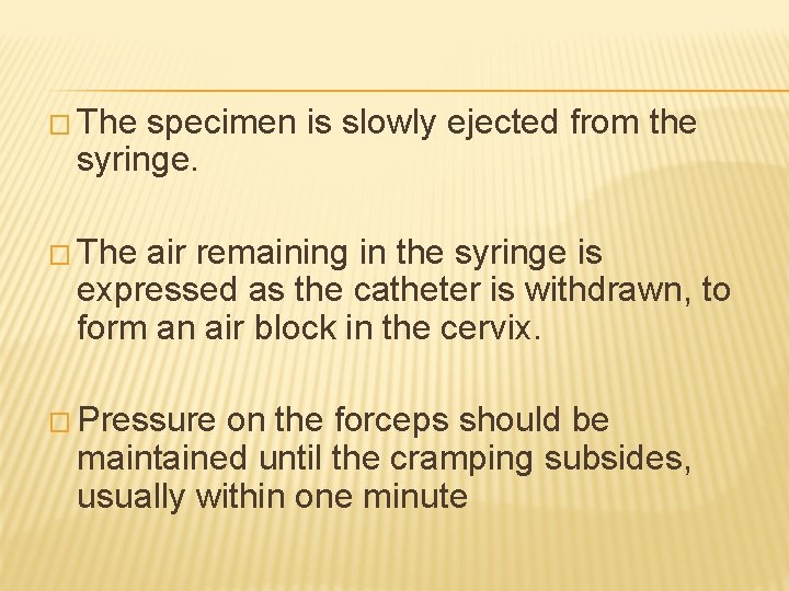� The specimen is slowly ejected from the syringe. � The air remaining in