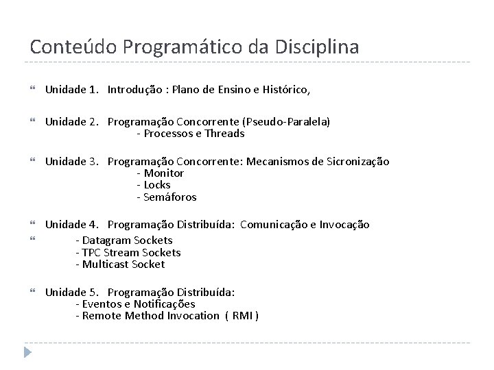 Conteúdo Programático da Disciplina Unidade 1. Introdução : Plano de Ensino e Histórico, Unidade