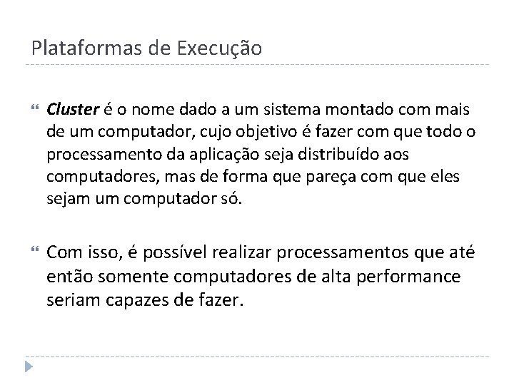 Plataformas de Execução Cluster é o nome dado a um sistema montado com mais