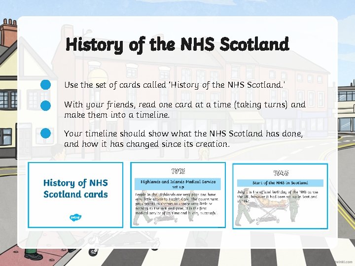 History of the NHS Scotland Use the set of cards called ‘History of the