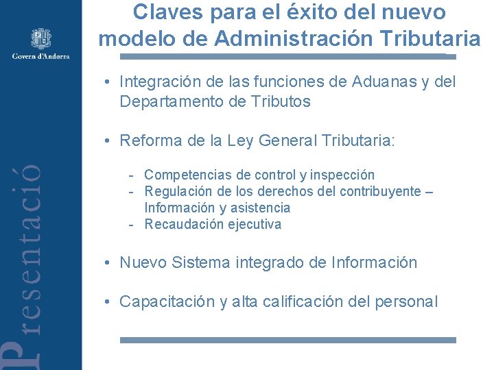 Claves para el éxito del nuevo modelo de Administración Tributaria • Integración de las