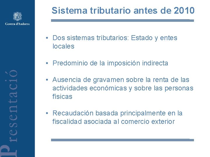 Sistema tributario antes de 2010 • Dos sistemas tributarios: Estado y entes locales •