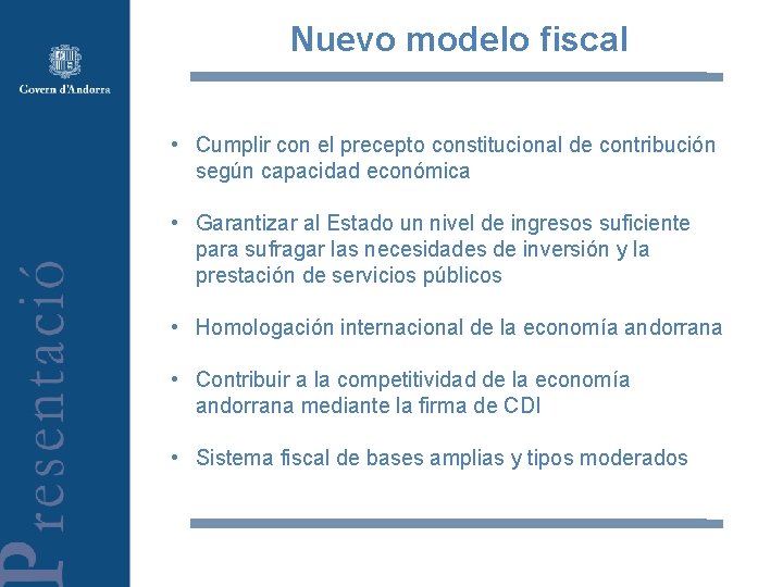 Nuevo modelo fiscal • Cumplir con el precepto constitucional de contribución según capacidad económica