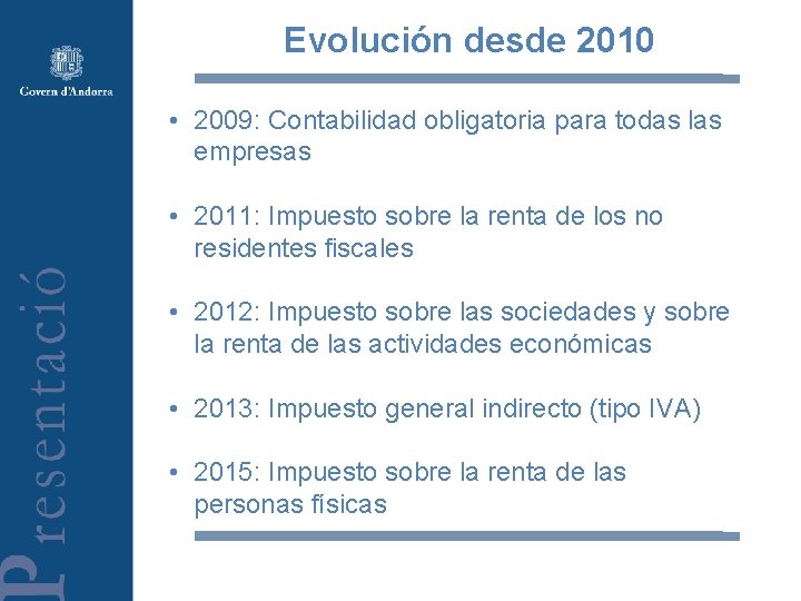 Evolución desde 2010 • 2009: Contabilidad obligatoria para todas las empresas • 2011: Impuesto