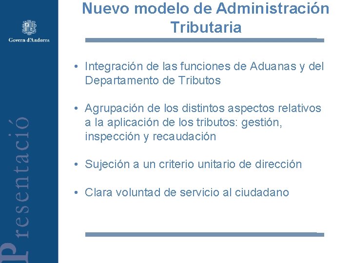 Nuevo modelo de Administración Tributaria • Integración de las funciones de Aduanas y del