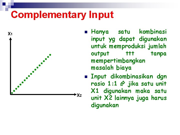 Complementary Input n X 1 n X 2 Hanya satu kombinasi input yg dapat