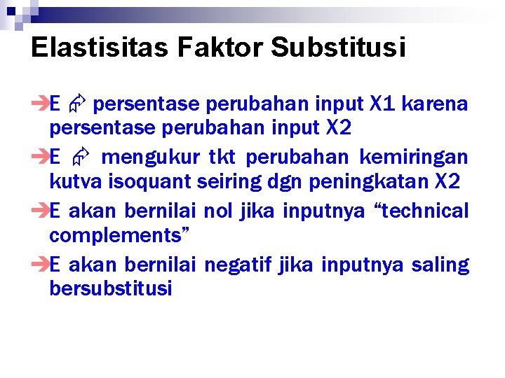 Elastisitas Faktor Substitusi èE persentase perubahan input X 1 karena persentase perubahan input X