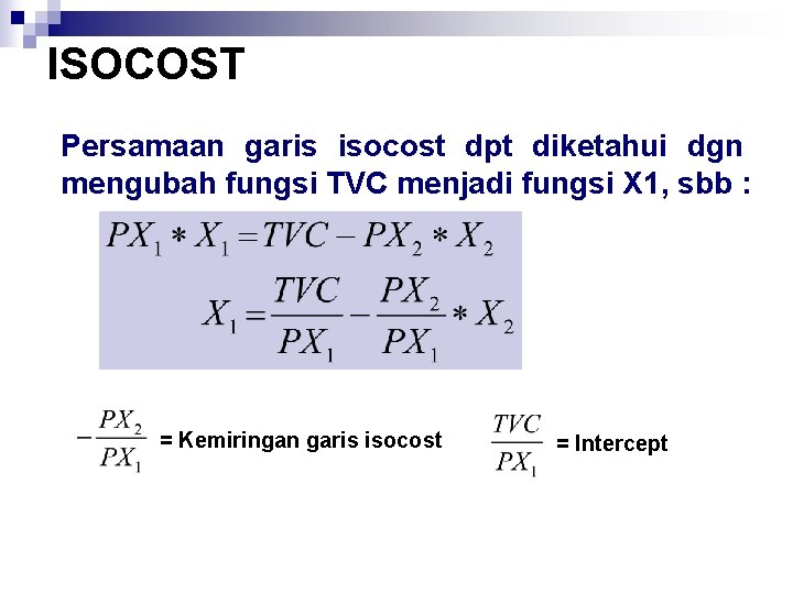 ISOCOST Persamaan garis isocost dpt diketahui dgn mengubah fungsi TVC menjadi fungsi X 1,