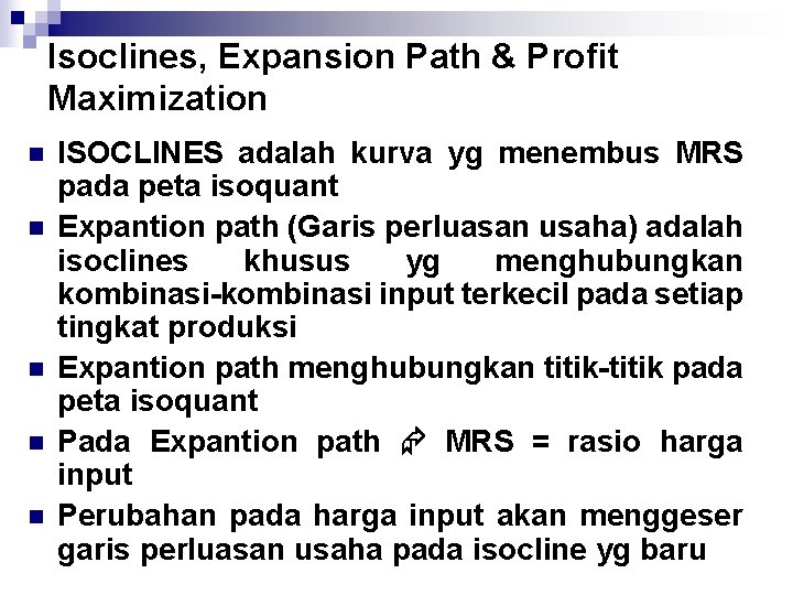 Isoclines, Expansion Path & Profit Maximization n n ISOCLINES adalah kurva yg menembus MRS