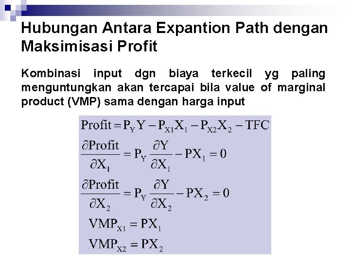 Hubungan Antara Expantion Path dengan Maksimisasi Profit Kombinasi input dgn biaya terkecil yg paling